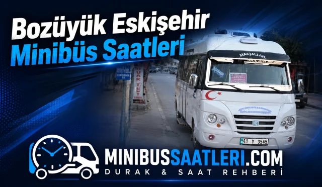 Bozüyük Eskişehir Minibüs Saatleri