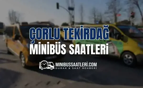 Çorlu Tekirdağ minibüs saatleri