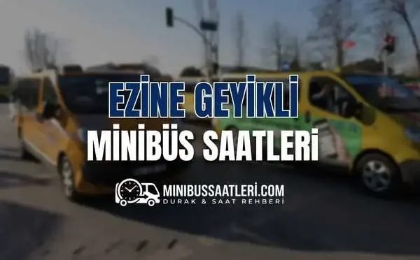 Ezine Geyikli minibüs saatleri