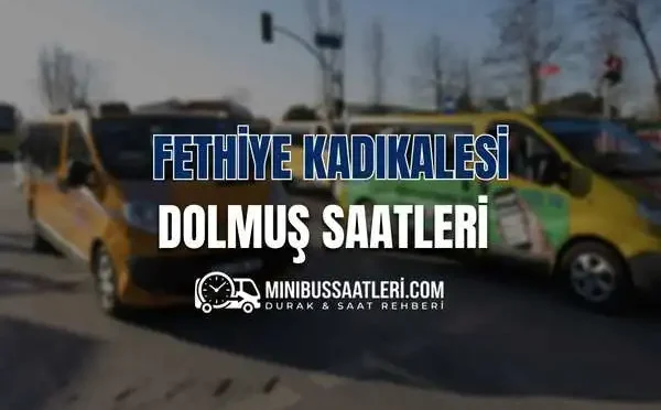 Fethiye Kadıkalesi dolmuş saatleri