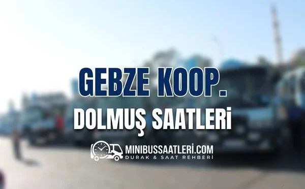 Gebze Koop Dolmuş Saatleri