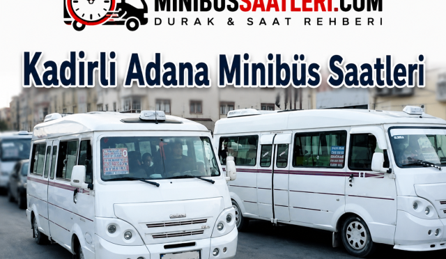Kadirli Adana Minibüs Saatleri