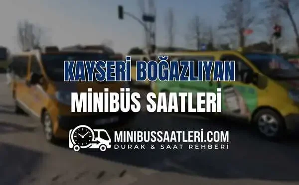 Kayseri Boğazlıyan minibüs saatleri