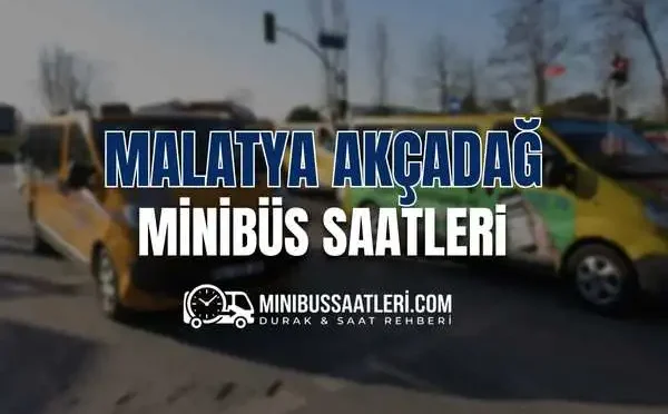 Malatya Akçadağ minibüs saatleri