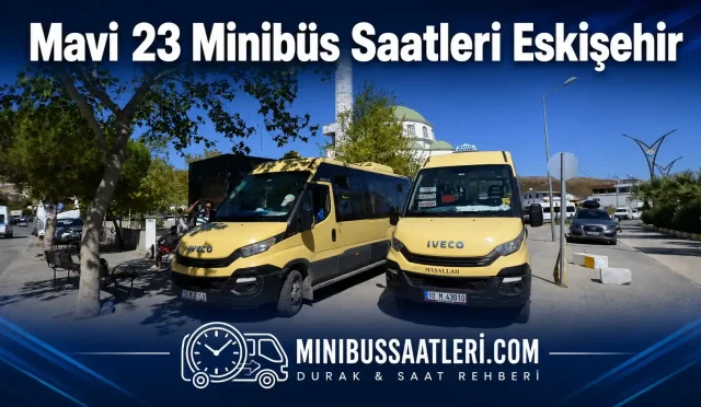 Mavi 23 Minibüs Saatleri Eskişehir