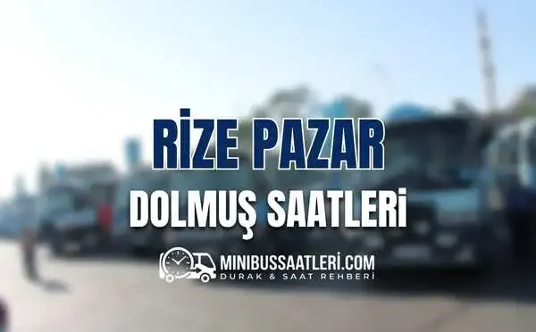 Rize Pazar Dolmuş Saatleri