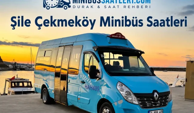 Şile Çekmeköy Minibüs Saatleri