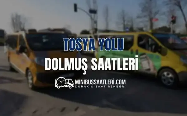 Tosya yolu dolmuş saatleri