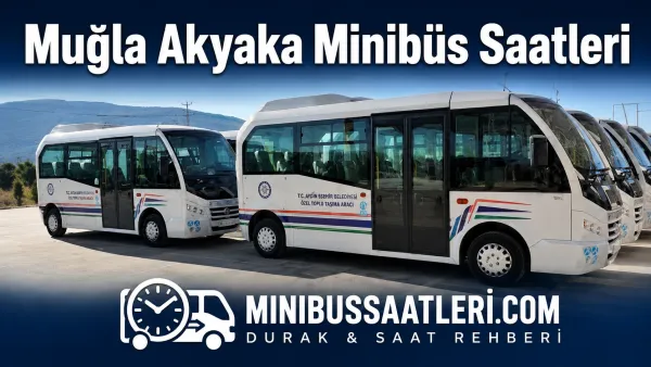Muğla Akyaka Minibüs Saatleri