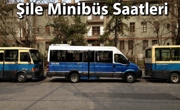 Şile Minibüs Saatleri ve Durakları